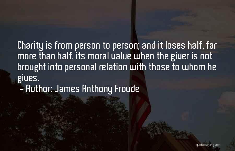 James Anthony Froude Quotes 829308