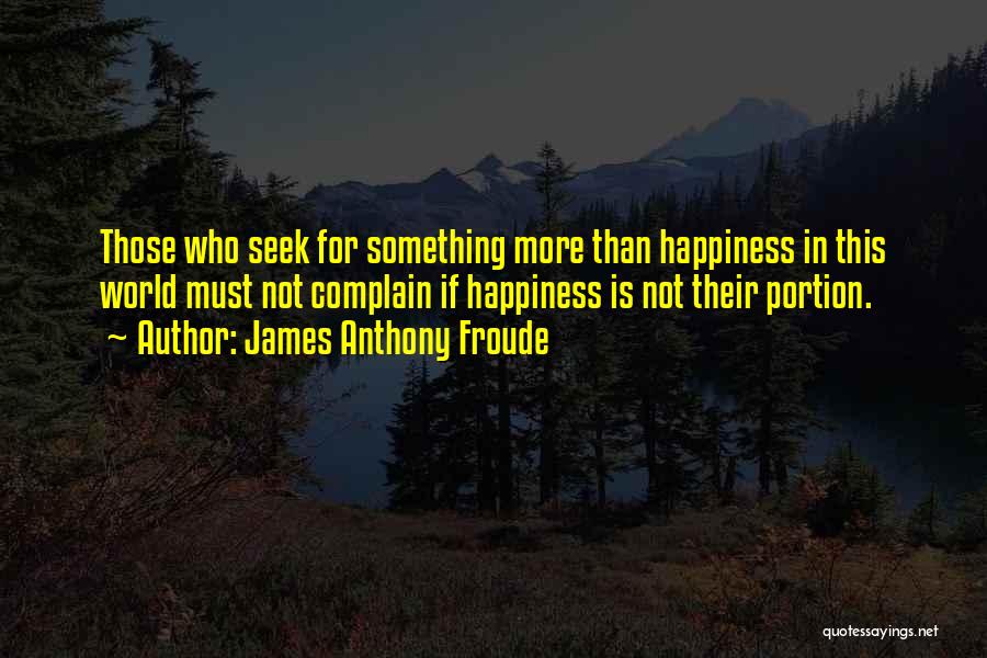 James Anthony Froude Quotes 932173