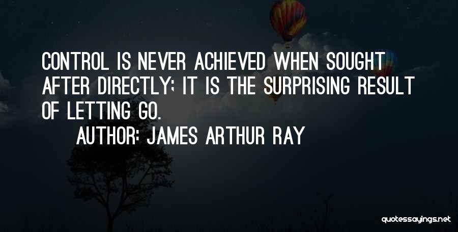 James Arthur Ray Quotes 1279576