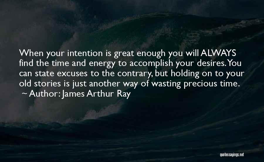 James Arthur Ray Quotes 2270046