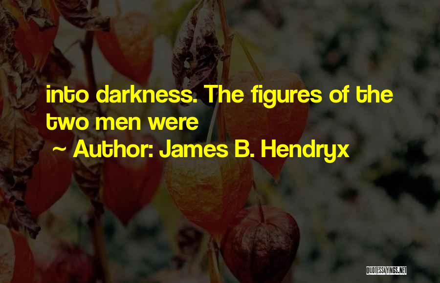 James B. Hendryx Quotes 986876