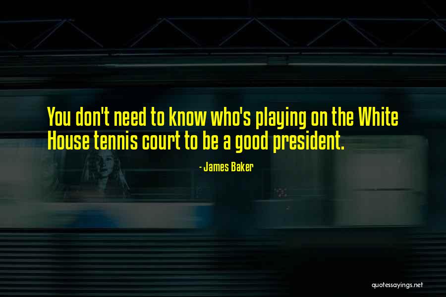 James Baker Quotes 2254747 James Baker Quotes 2254747