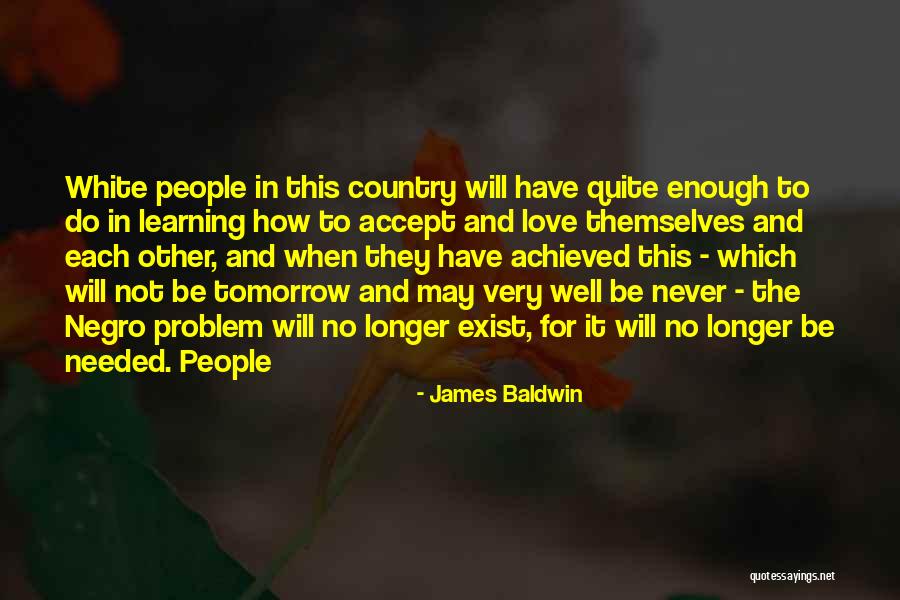 James Baldwin I Am Not Your Negro Quotes By James Baldwin James Baldwin I Am Not Your Negro Quotes By James Baldwin
