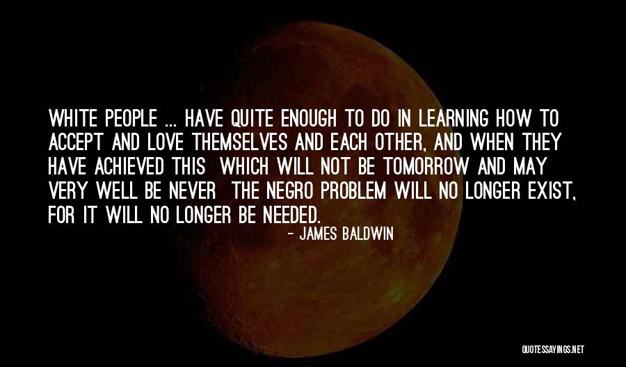 James Baldwin I Am Not Your Negro Quotes By James Baldwin James Baldwin I Am Not Your Negro Quotes By James Baldwin