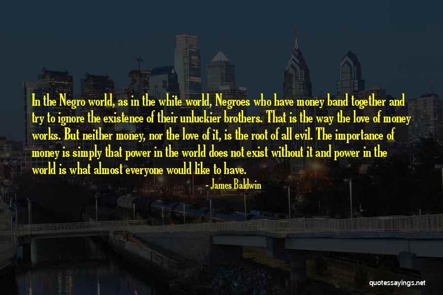 James Baldwin I Am Not Your Negro Quotes By James Baldwin James Baldwin I Am Not Your Negro Quotes By James Baldwin