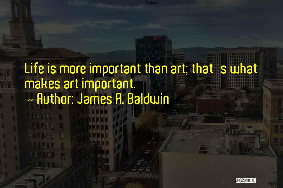 James Baldwin Life Quotes By James A. Baldwin