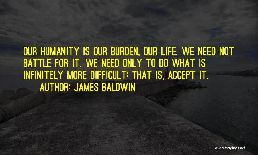 James Baldwin Life Quotes By James Baldwin