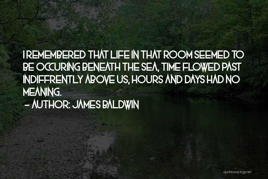 James Baldwin Life Quotes By James Baldwin