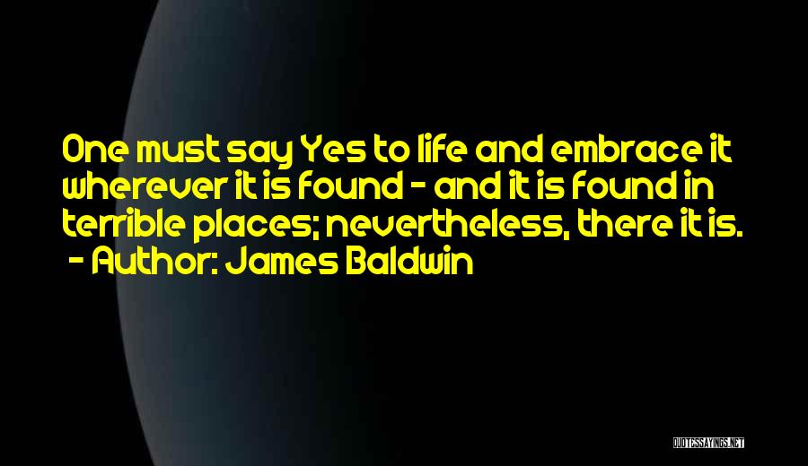 James Baldwin Life Quotes By James Baldwin