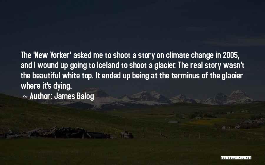 James Balog Quotes 752114