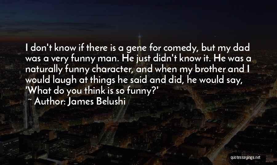 James Belushi Quotes 534591