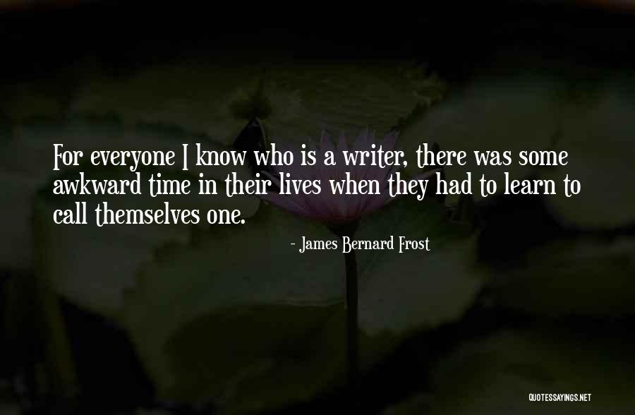 James Bernard Frost Quotes 1701395