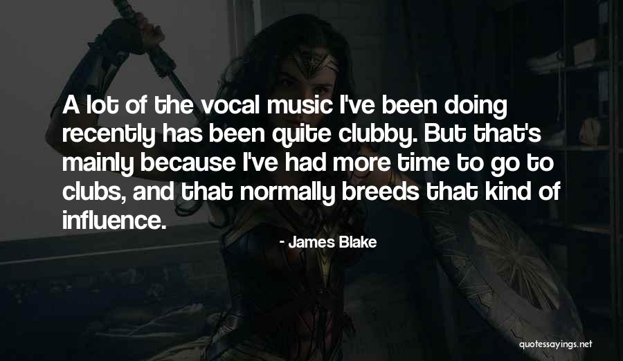 James Blake Quotes 1379509