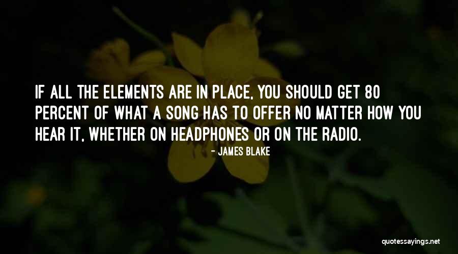 James Blake Quotes 1792329