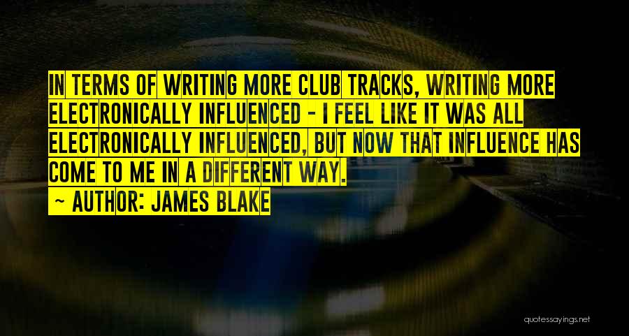 James Blake Quotes 292752