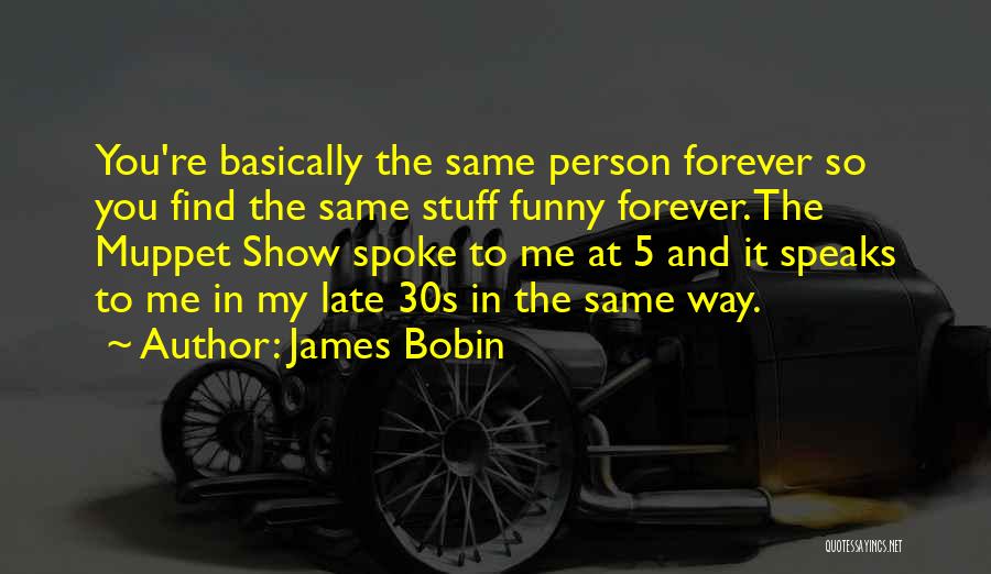 James Bobin Quotes 1264299