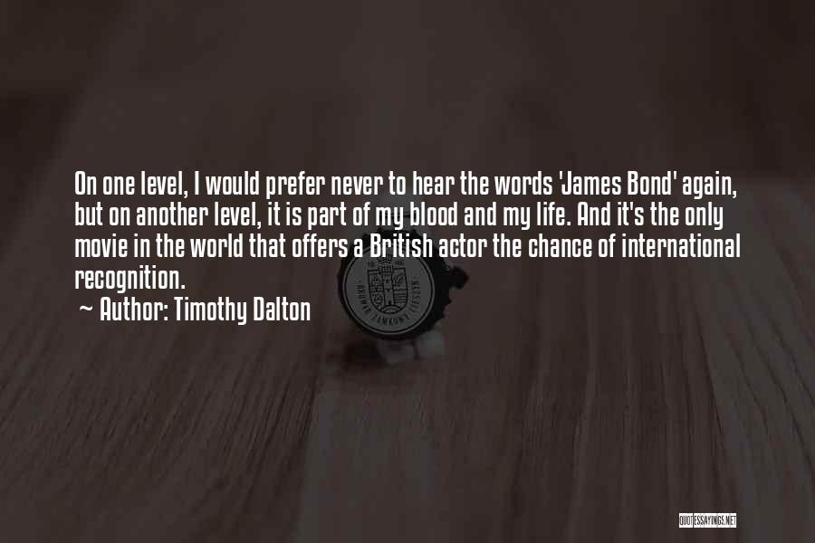James Bond Timothy Dalton Quotes By Timothy Dalton