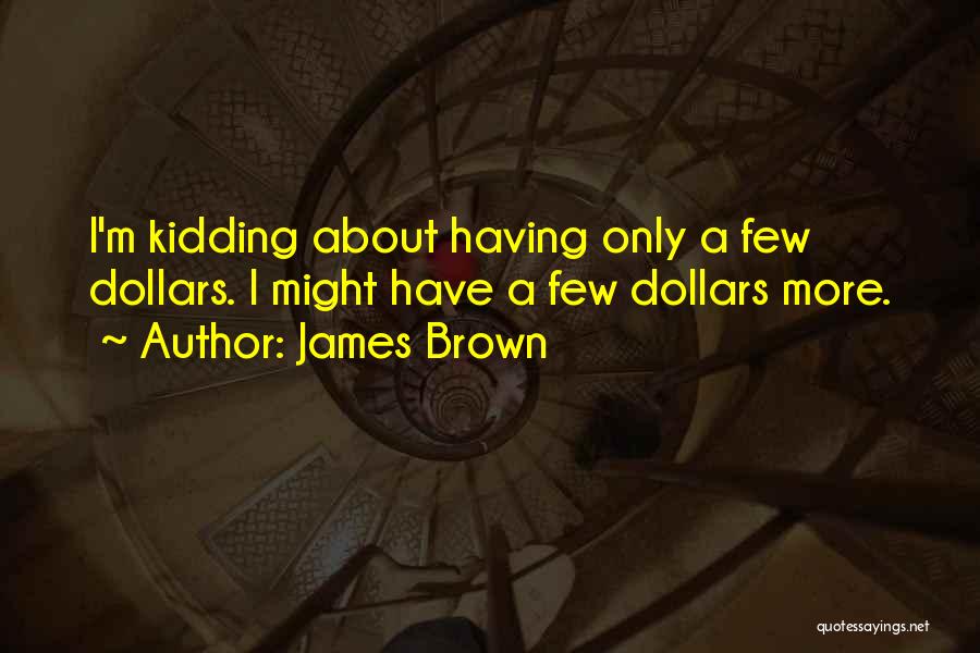 James Brown Quotes 2052240