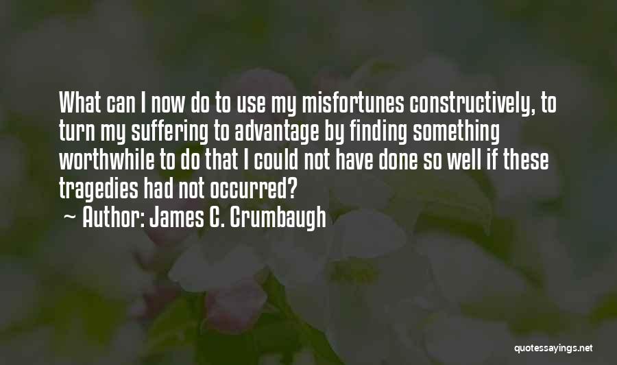 James C. Crumbaugh Quotes 511991