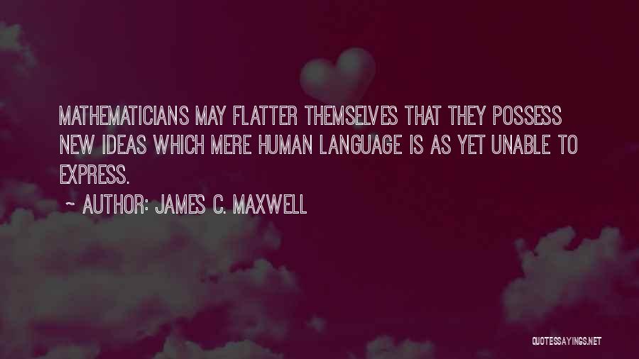 James C. Maxwell Quotes 580725