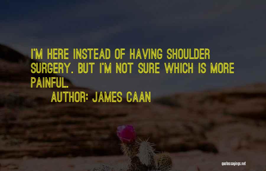 James Caan Quotes 1157889
