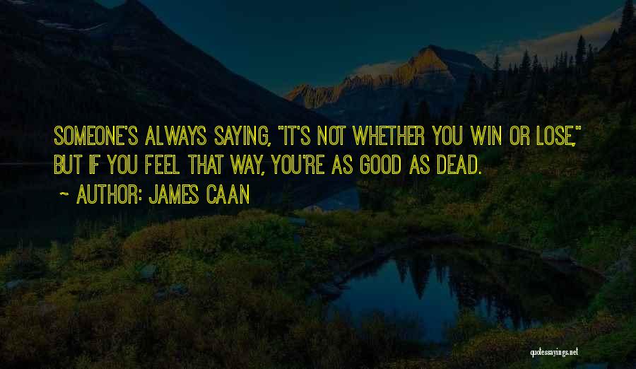 James Caan Quotes 1158573