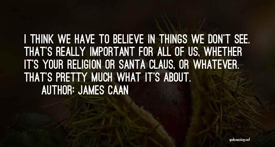 James Caan Quotes 162224