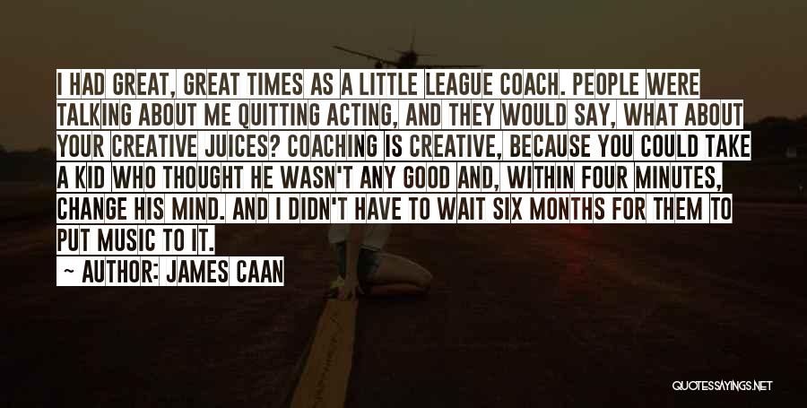 James Caan Quotes 910310