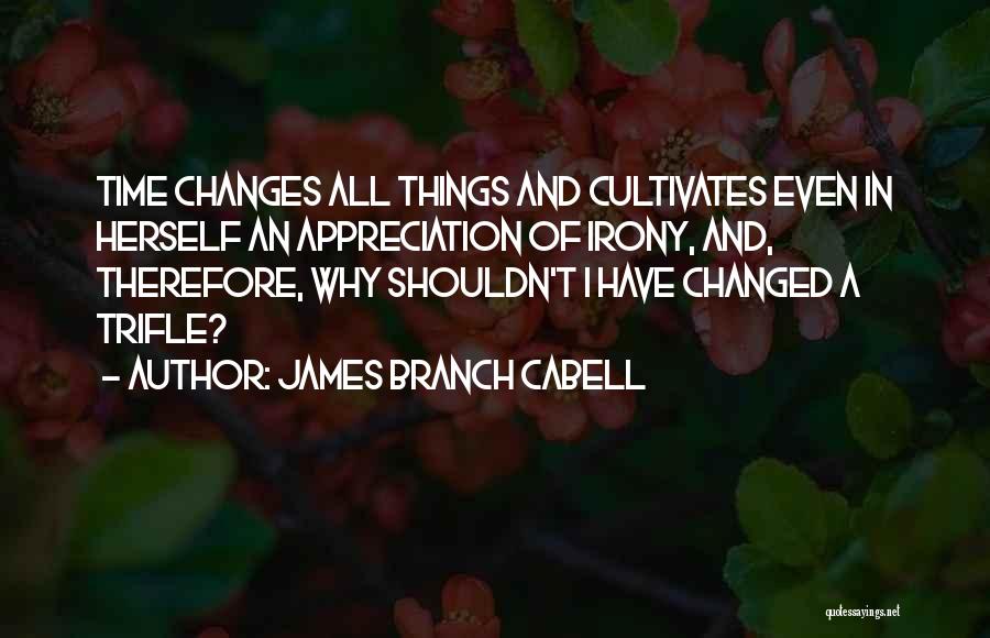 James Cabell Quotes By James Branch Cabell