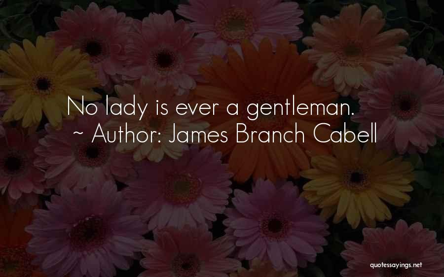 James Cabell Quotes By James Branch Cabell