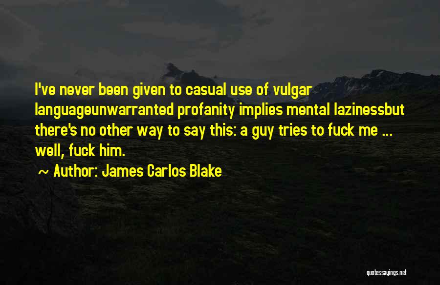 James Carlos Blake Quotes 145645