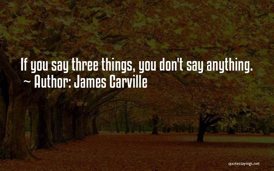 James Carville Quotes 1382220