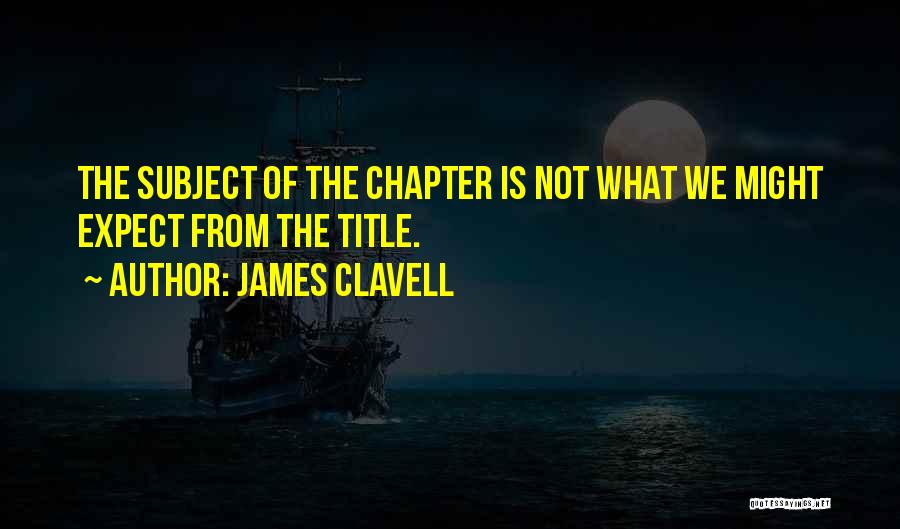 James Chapter 1 Quotes By James Clavell