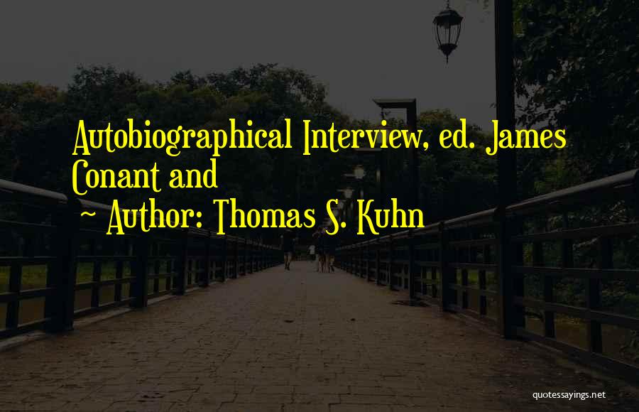 James Conant Quotes By Thomas S. Kuhn