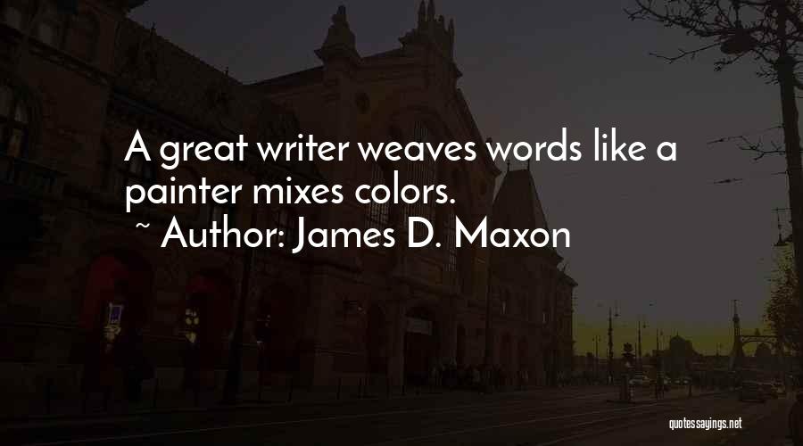 James D. Maxon Quotes 280401