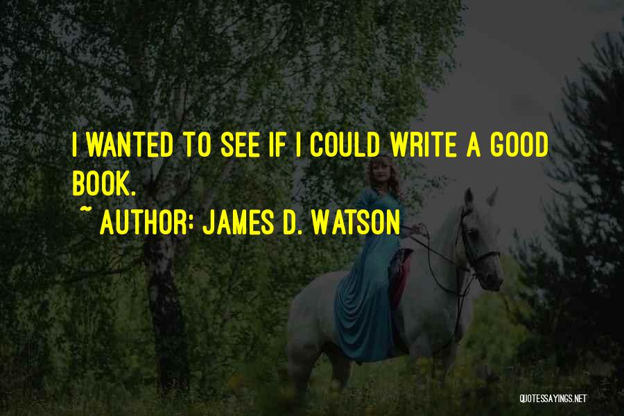 James D. Watson Quotes 1044328