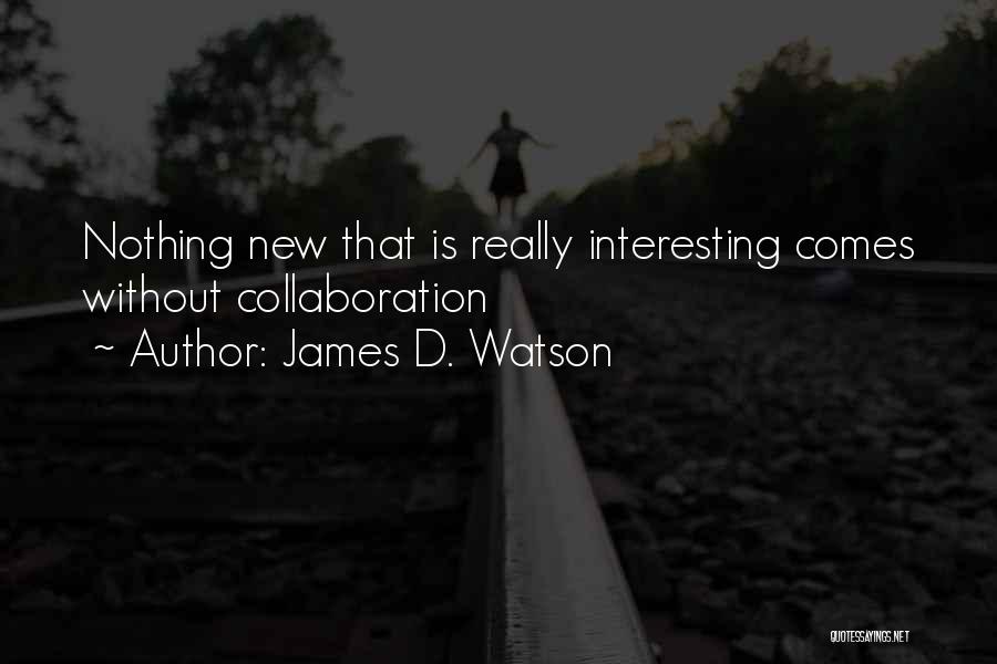 James D. Watson Quotes 411289