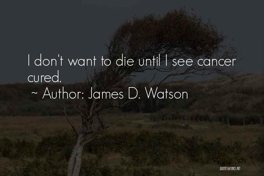 James D. Watson Quotes 432515