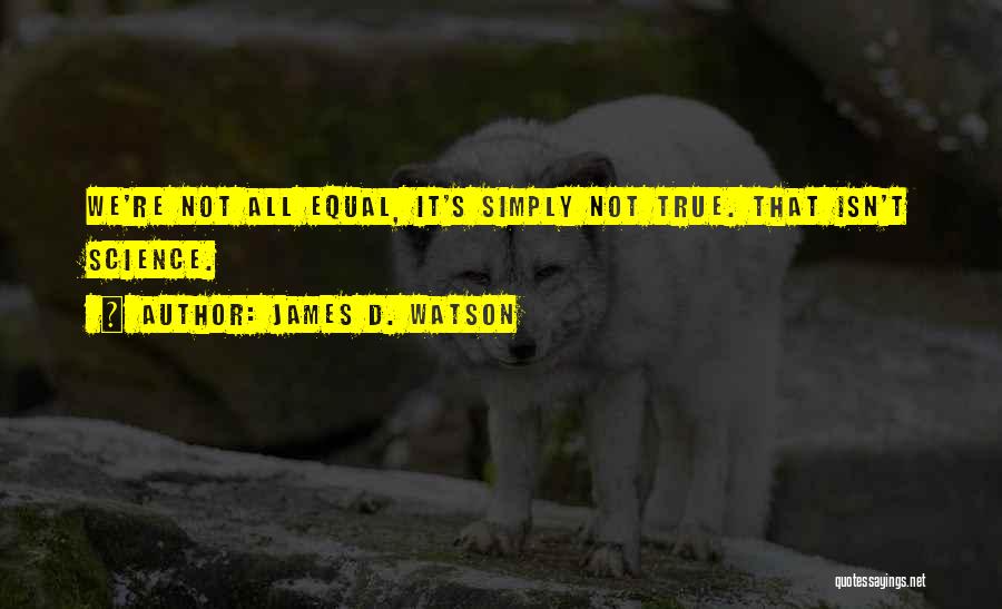 James D. Watson Quotes 457794