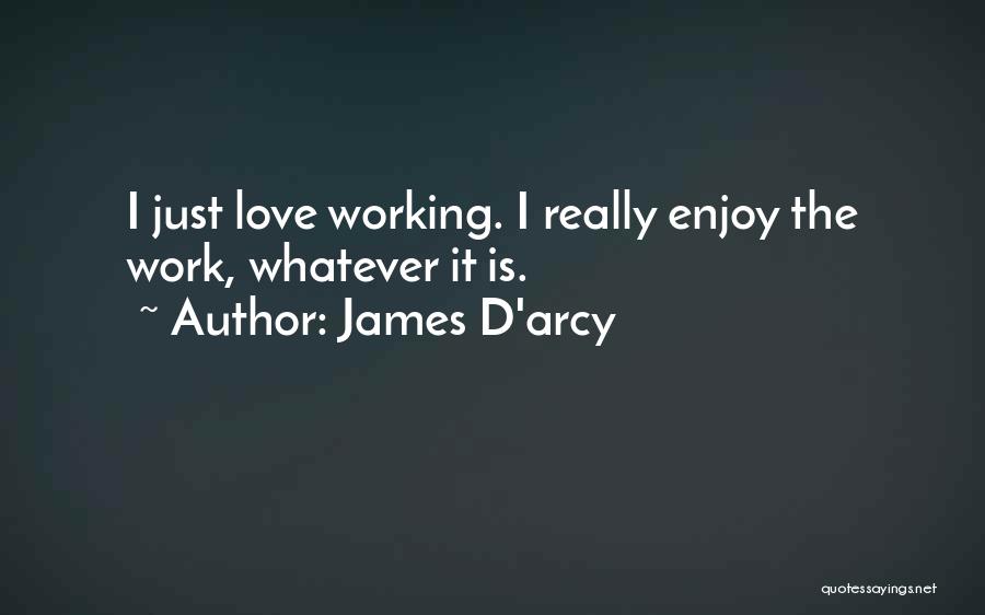 James D'arcy Quotes 152359