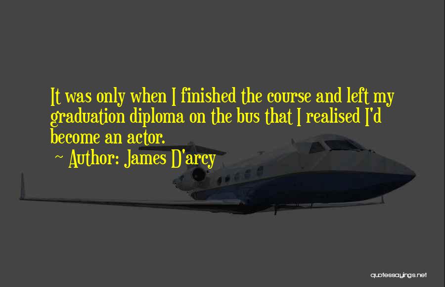 James D'arcy Quotes 402186