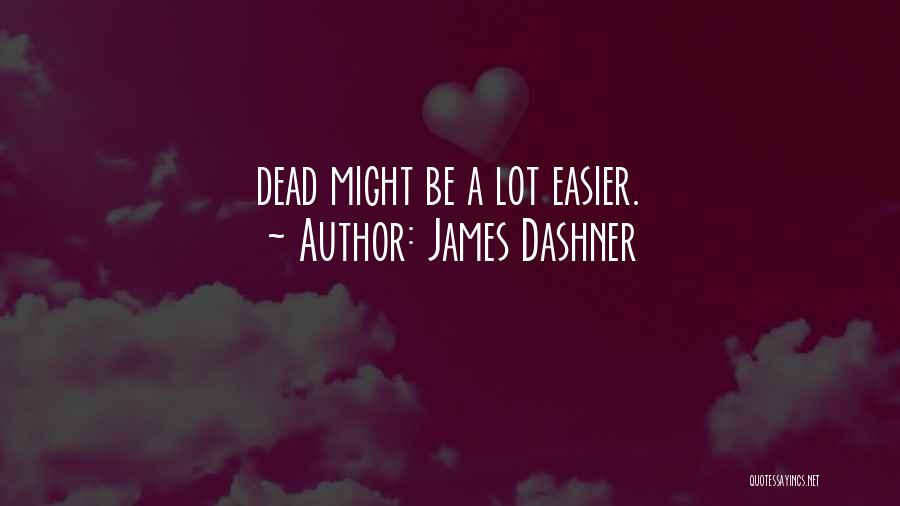 James Dashner Quotes 535332