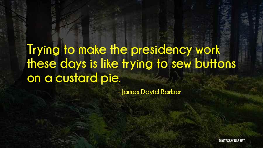 James David Barber Quotes 116352 James David Barber Quotes 116352