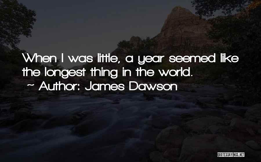 James Dawson Quotes 597046