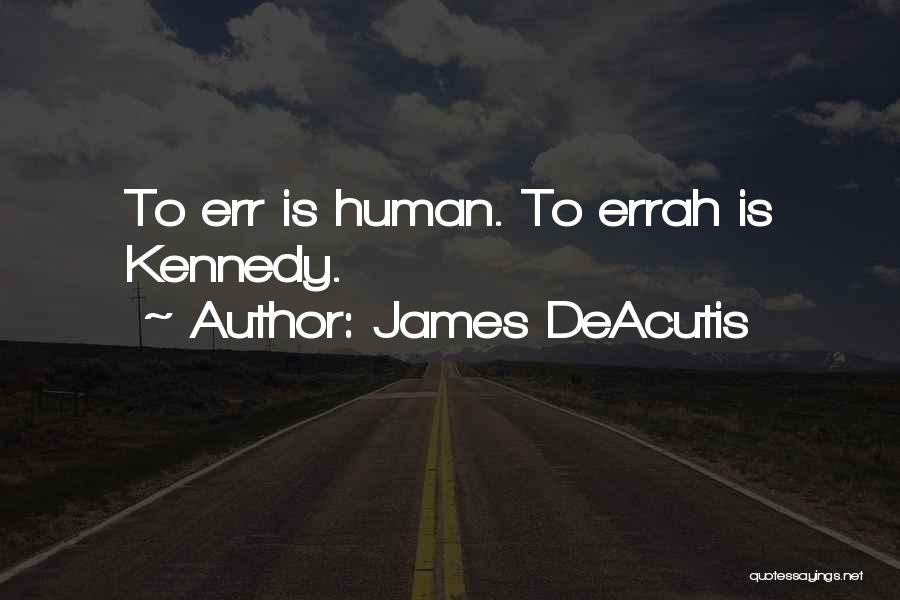 James DeAcutis Quotes 1516117