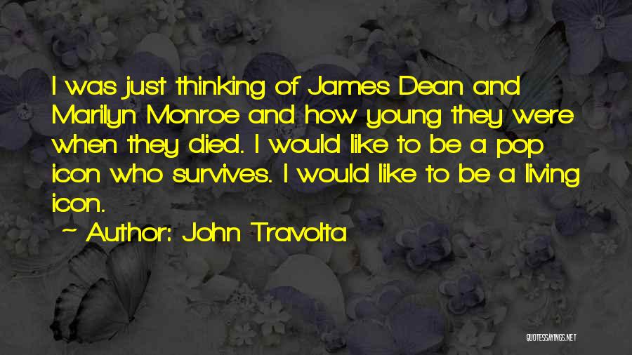 James Dean Marilyn Monroe Quotes By John Travolta