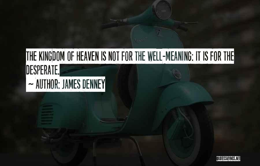 James Denney Quotes 1109519