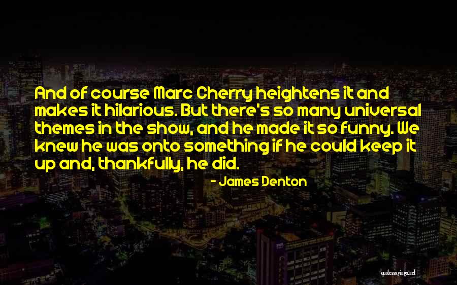 James Denton Quotes 1518683 James Denton Quotes 1518683