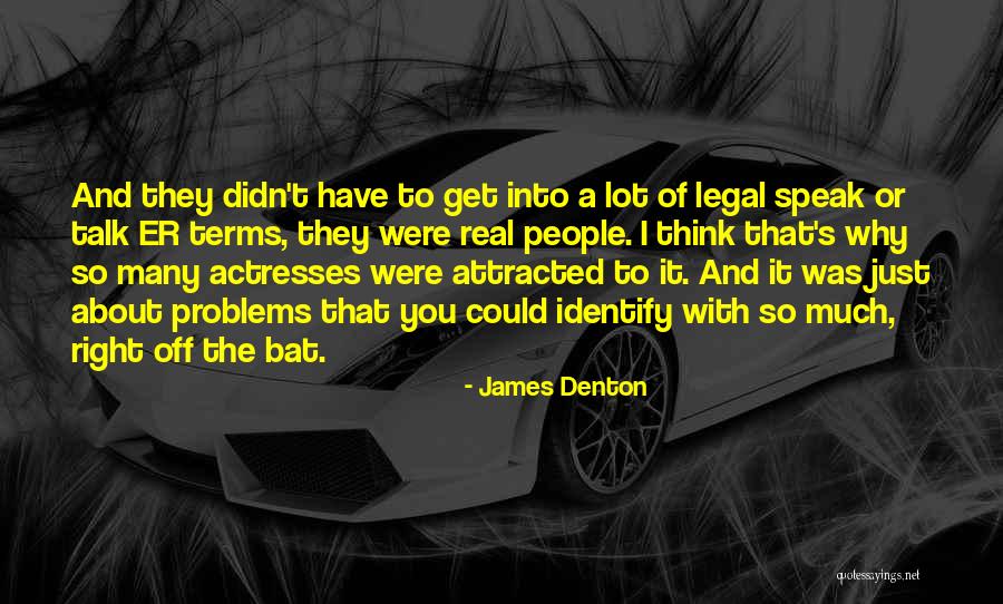 James Denton Quotes 1565241 James Denton Quotes 1565241
