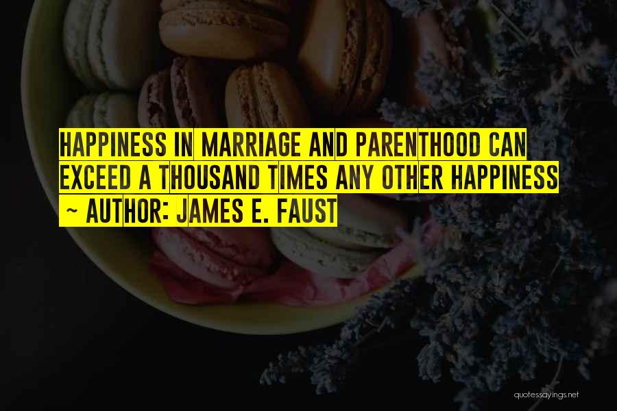 James E. Faust Quotes 1628994